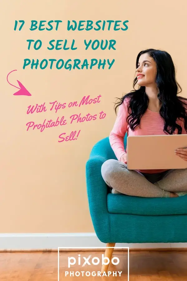 17 Best Websites to Sell Your Photography (With Tips on Most Profitable Photos to Sell!)