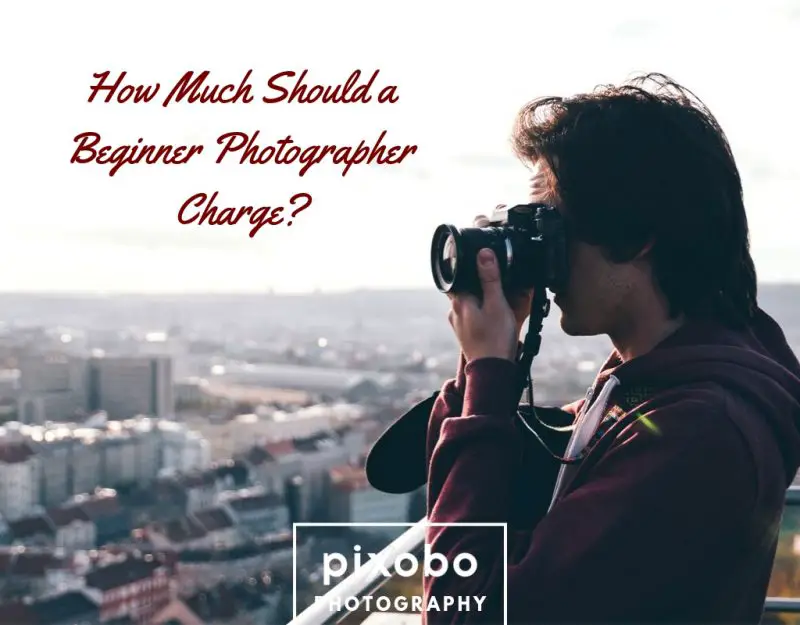 How Much Should a Beginner Photographer Charge_