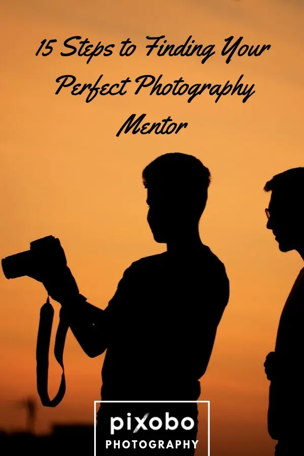 Photography Business: 15 Steps to Finding Your Perfect Photography Mentor