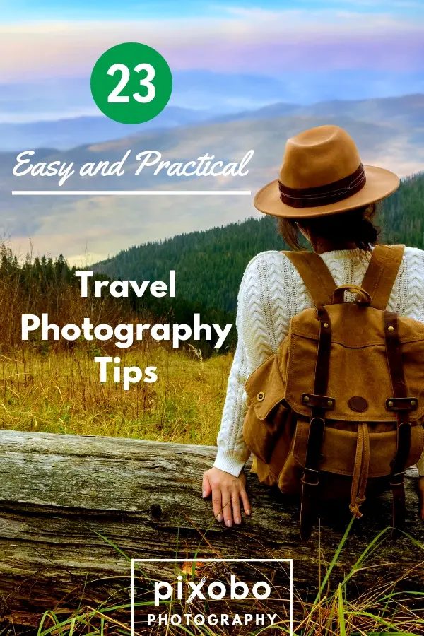 23 Easy and Practical Travel Photography Tips