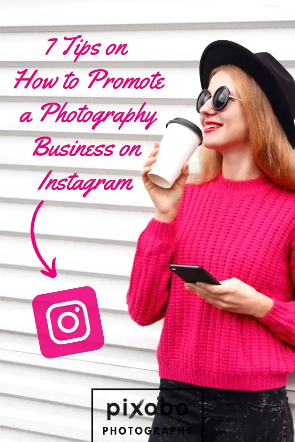 7 Tips on How to Promote a Photography Business on Instagram