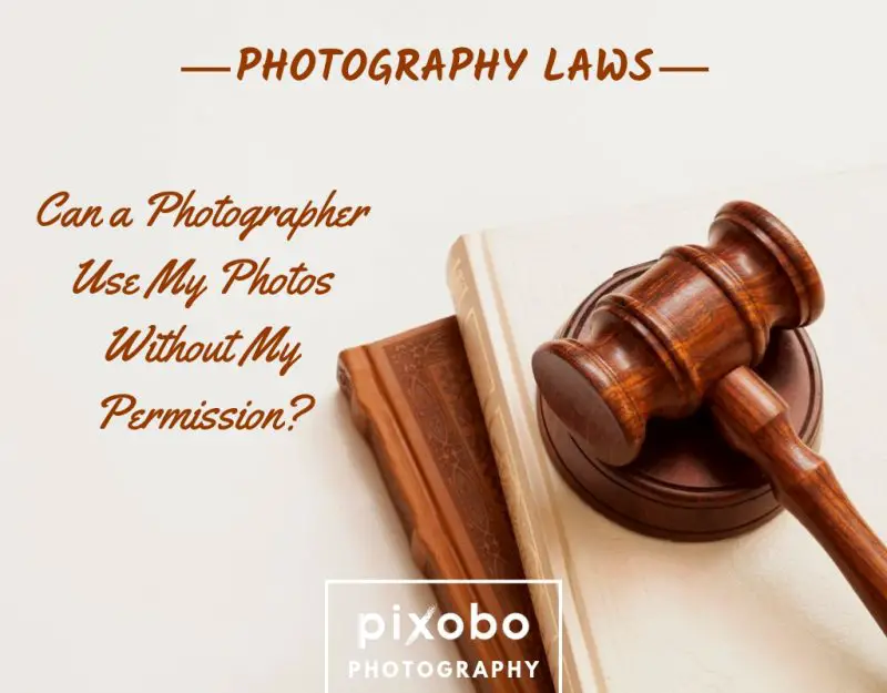 Can a Photographer Use My Photos Without My Permission_