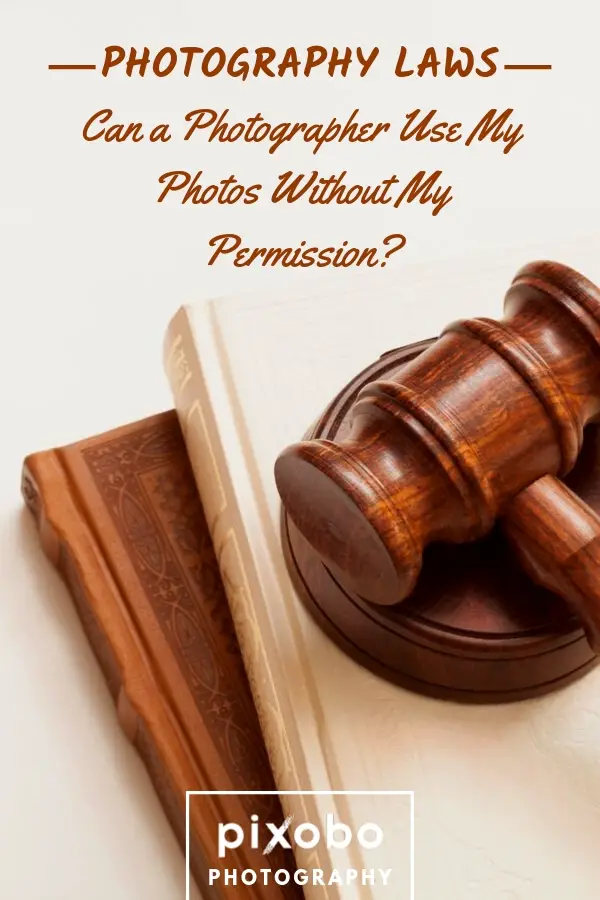 Photography Laws: Can a Photographer Use My Photos Without My Permission?