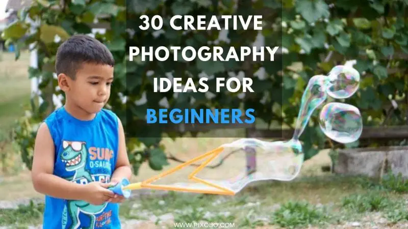 30 Creative Photography Ideas for Beginners: Get Creative With