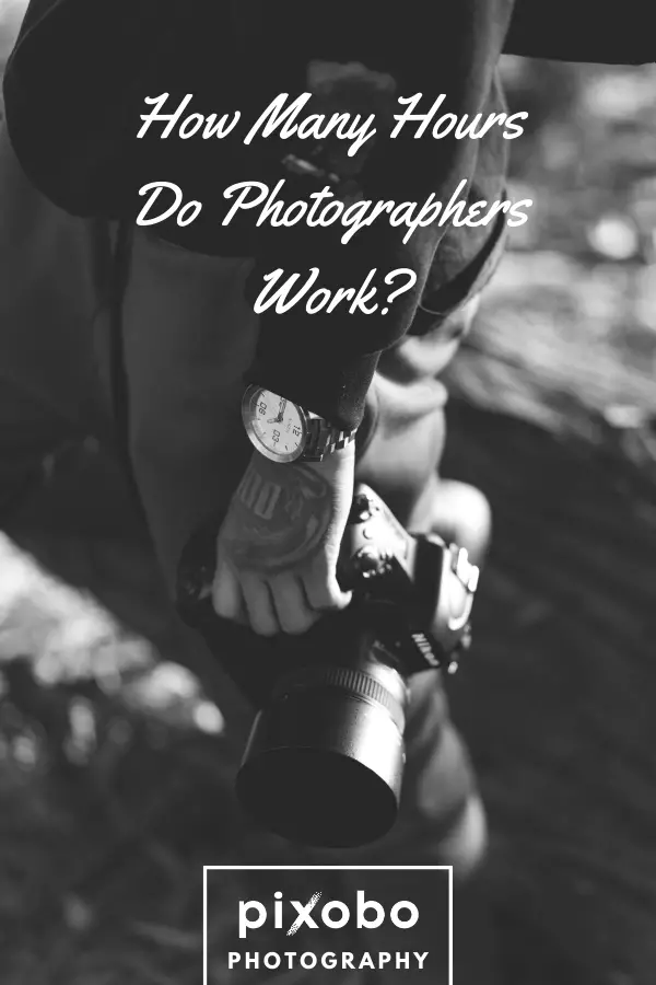 How Many Hours Do Photographers Work?