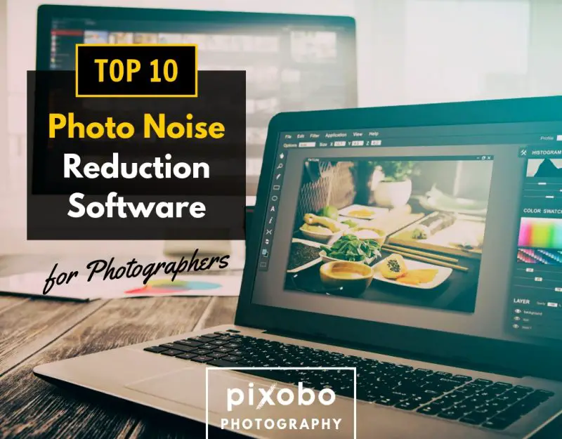 Top 10 Photo Noise Reduction Software For Photographers