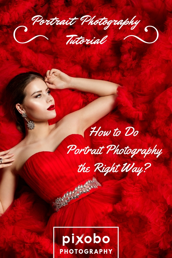 Portrait Photography Tutorial: How to do Portrait Photography the Right Way