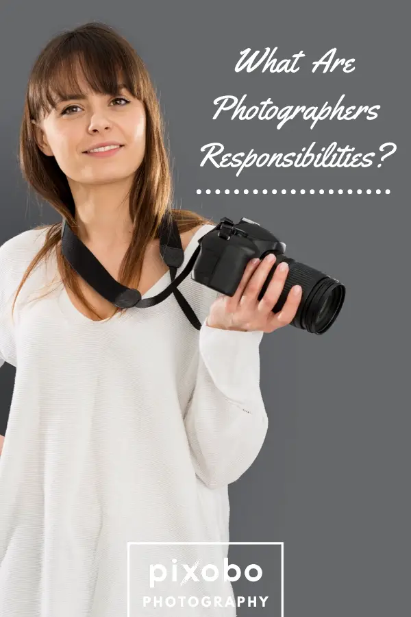 What Are Photographers Responsibilities?