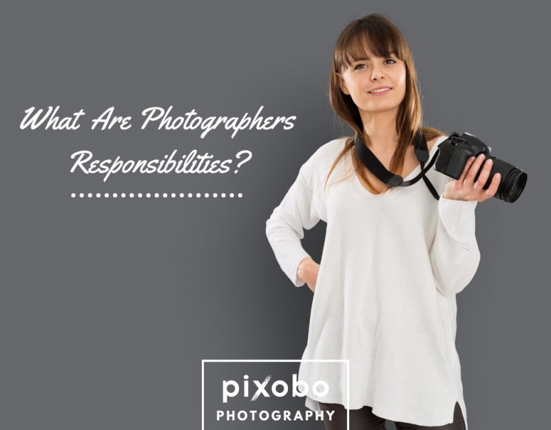 What Are Photographers Responsibilities_