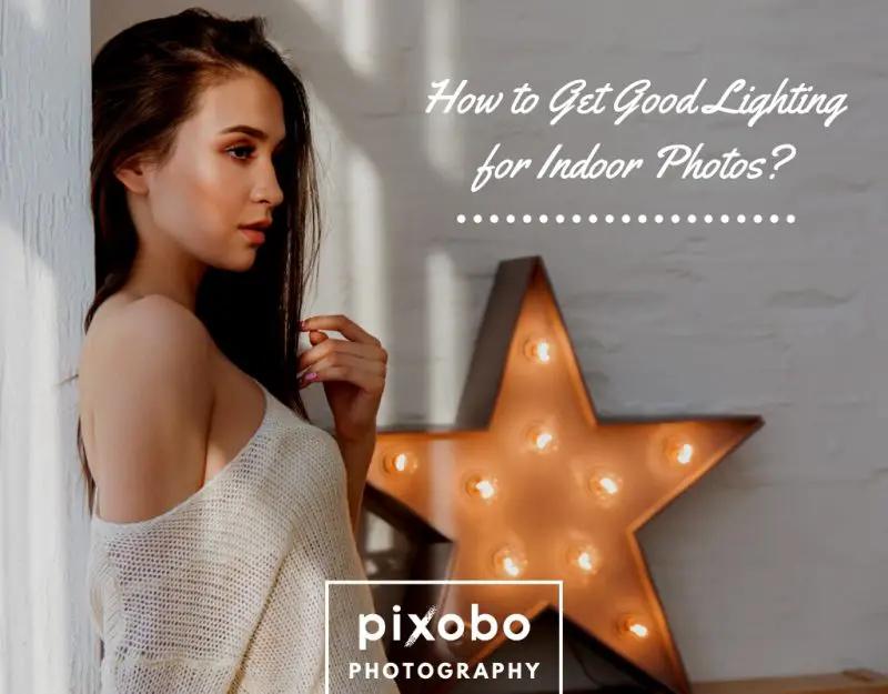 How to Get Good Lighting for Indoor Photos_