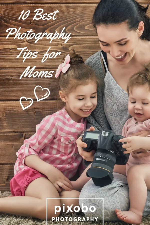 10 Best Photography Tips for Moms