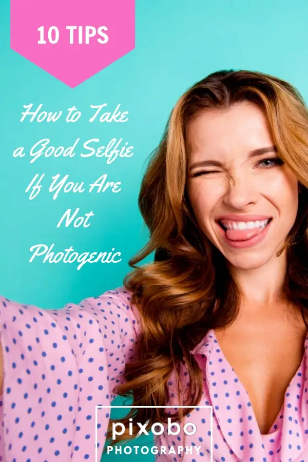 10 Tips on How to Take a Good Selfie If You Are Not Photogenic