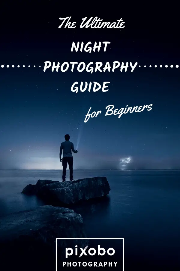 The Ultimate Night Photography Guide for Beginners