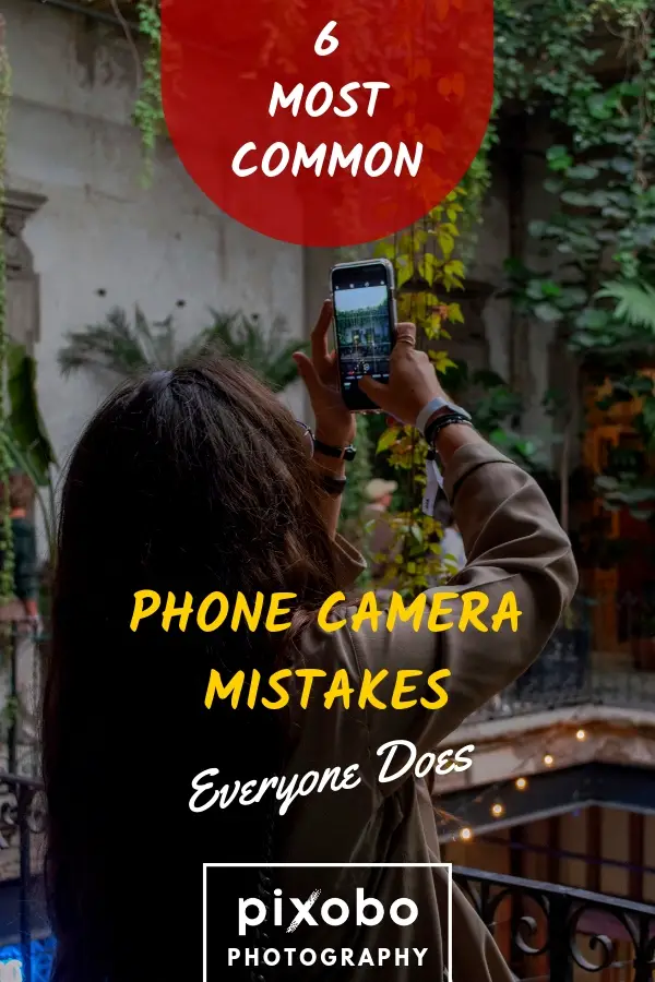 6 Most Common Phone Camera Mistakes Everyone Does