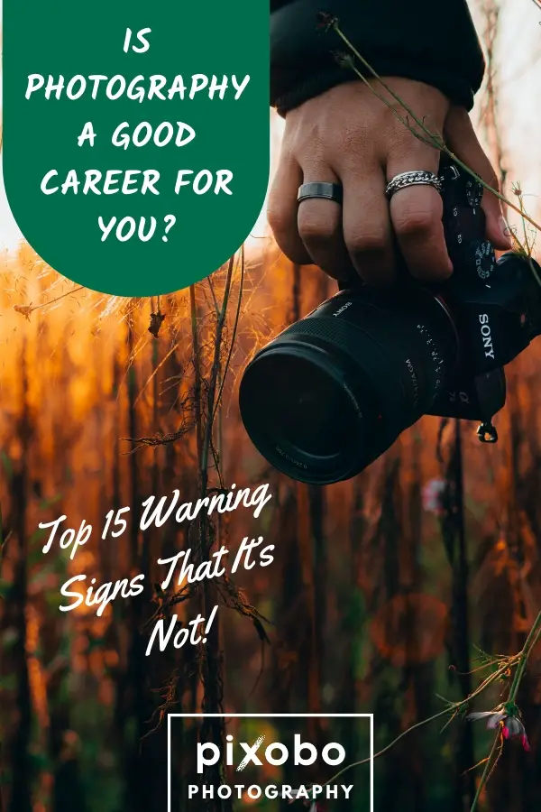 Is Photography a Good Career for You? Top 15 Warning Signs That It’s Not