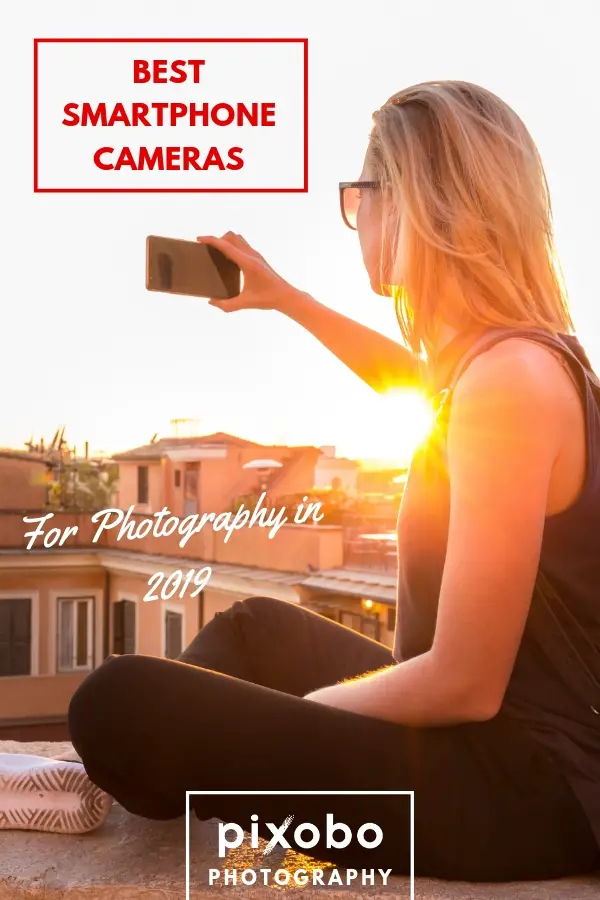 Top 10 Best Smartphone Cameras for Photography in 2019