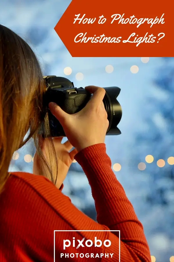 How to Photograph Christmas Lights | 10 Tips