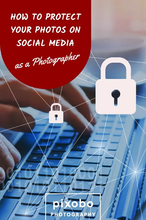 How to Protect Your Photos on Social Media as a Photographer