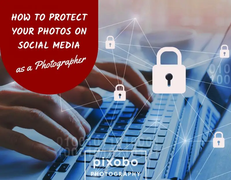 How to Protect Your Photos on Social Media as a Photographer.