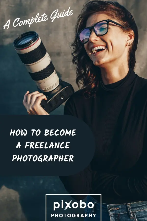 How to Become a Freelance Photographer: A Complete Guide