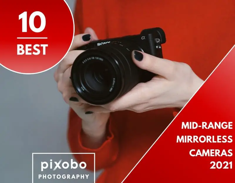 Best Mid-Range Mirrorless Cameras in 2021