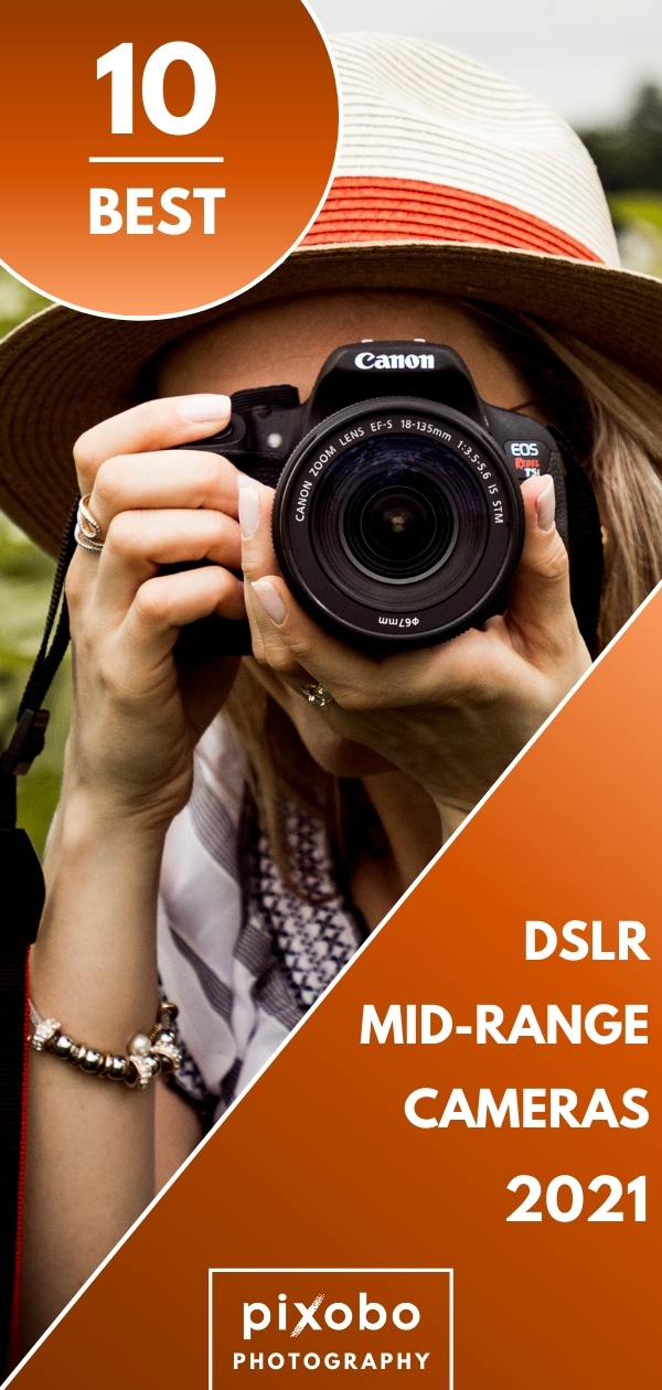 Best Mid-Range DSLR Cameras in 2021