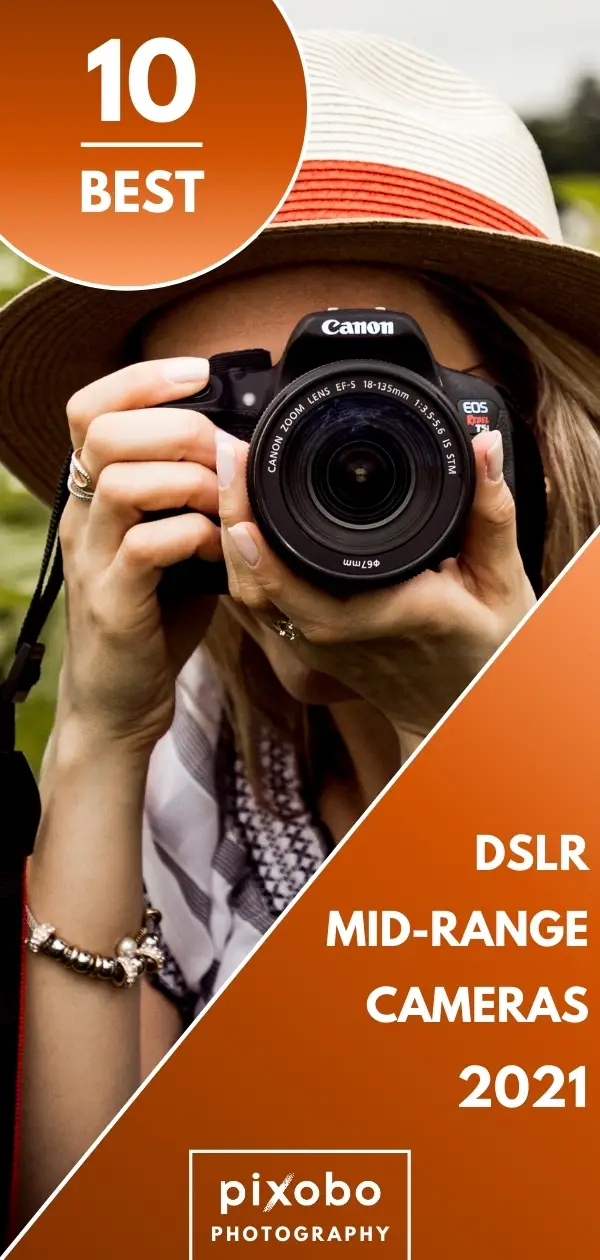 Best Mid-Range DSLR Cameras in 2021