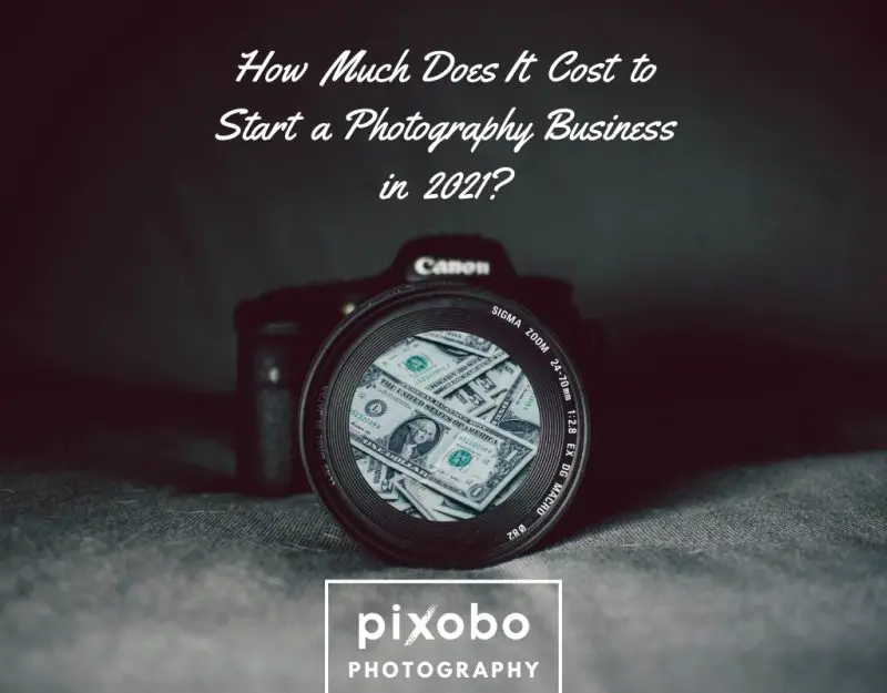 How Much Does It Cost to Start a Photography Business in 2021_