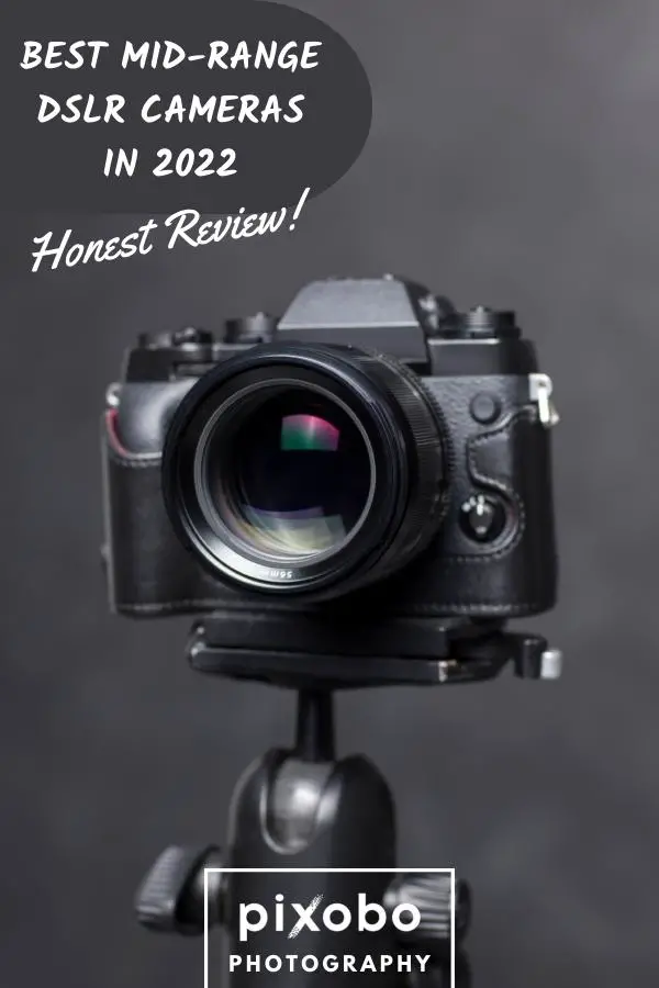 Best Mid-Range DSLR Cameras in 2022