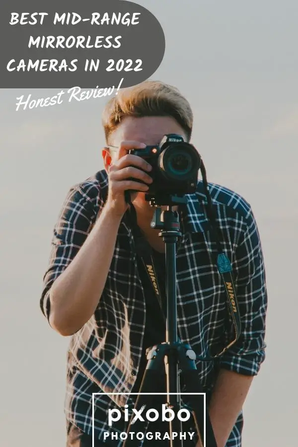 Best Mid-Range Mirrorless Cameras in 2022
