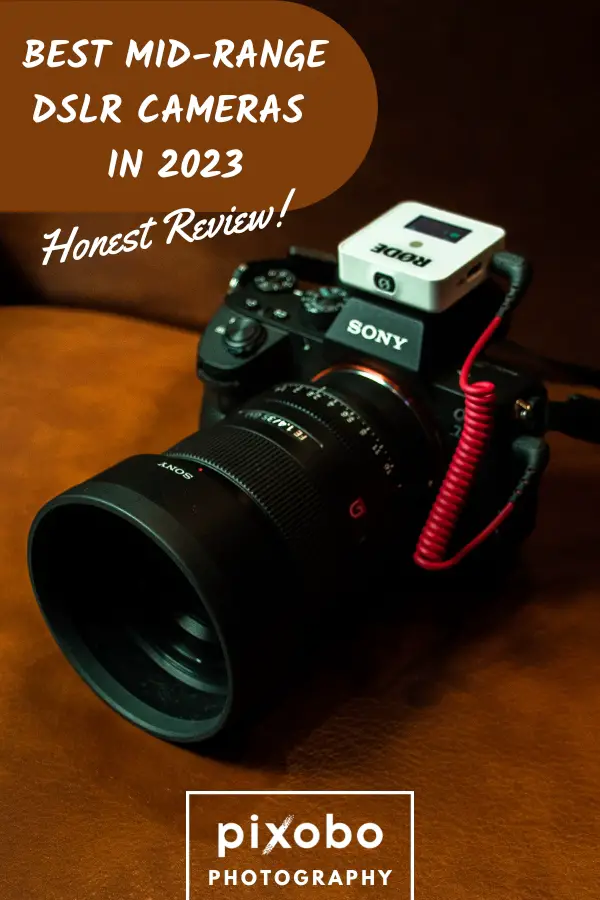 Best Mid-Range DSLR Cameras in 2023